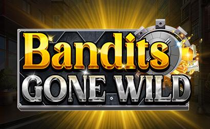 Bandits Gone Wild